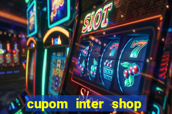 cupom inter shop casas bahia